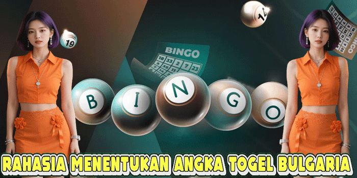 Rahasia Menentukan Angka Togel Bulgaria