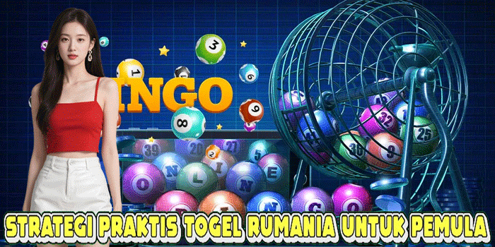 Strategi Praktis Togel Rumania Untuk Pemula