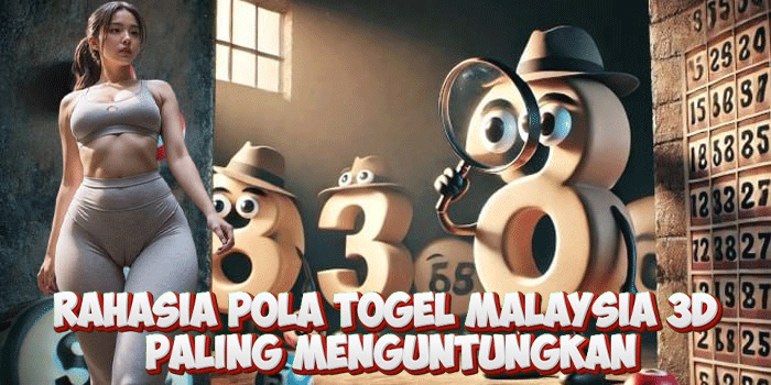 Rahasia Pola Togel Malaysia 3D Paling Menguntungkan