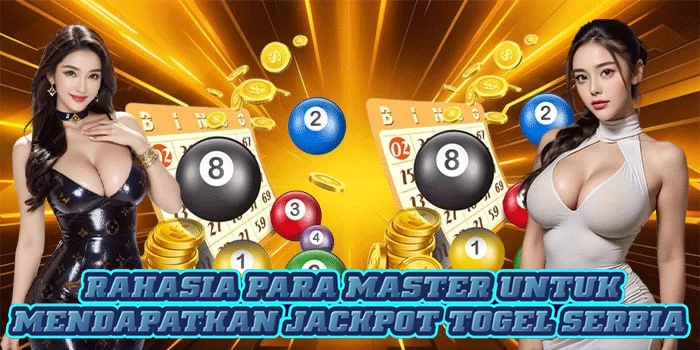 Rahasia Para Master Untuk Mendapatkan Jackpot Togel Serbia 