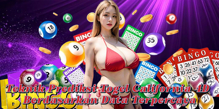 Teknik Prediksi Togel California 4D Berdasarkan Data Terpercaya